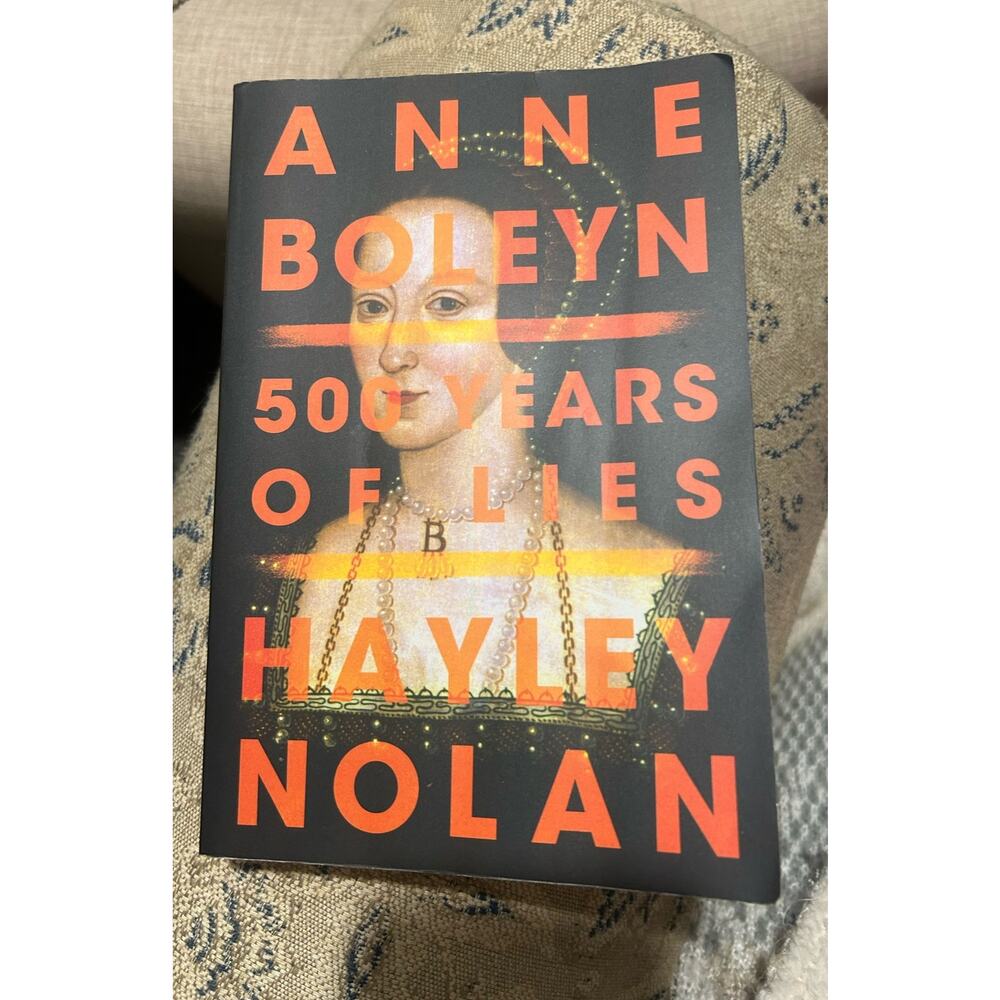 Paperback Book: Ann Boleyn 500 Years of Lies, History Nolan England